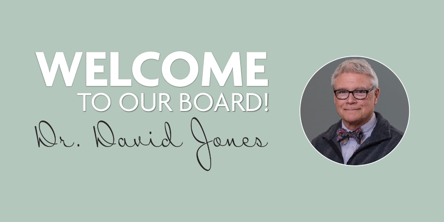 Welcome Dr. David Jones to Our Board of Directors